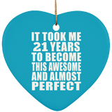 21st Birthday Took 21 Years To Become Awesome & Perfect - Heart Ornament
