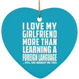 I Love My Girlfriend More Than Learning A Foreign Language - Heart Ornament
