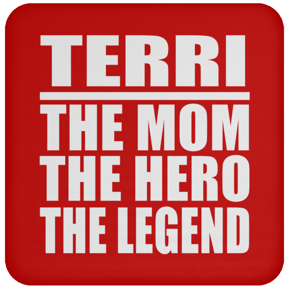 Terri The Mom The Hero The Legend - Drink Coaster