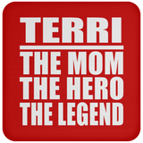 Terri The Mom The Hero The Legend - Drink Coaster