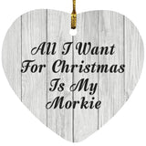 All I Want For Christmas Is My Morkie - Heart Ornament F