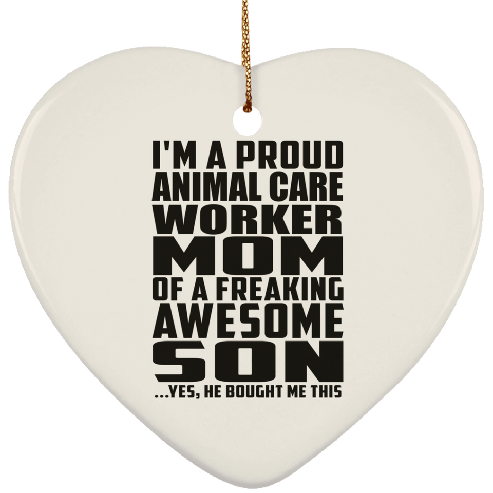 Proud Animal Care Worker Mom Of Awesome Son - Heart Ornament