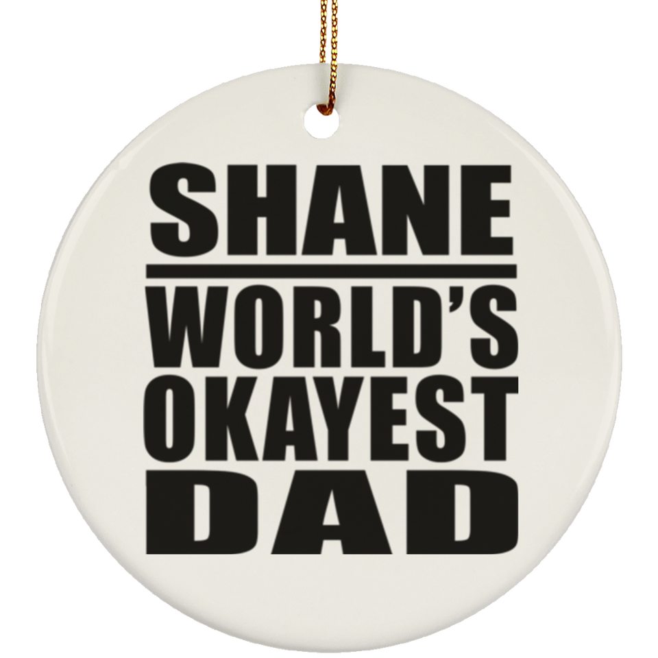 Shane World's Okayest Dad - Circle Ornament