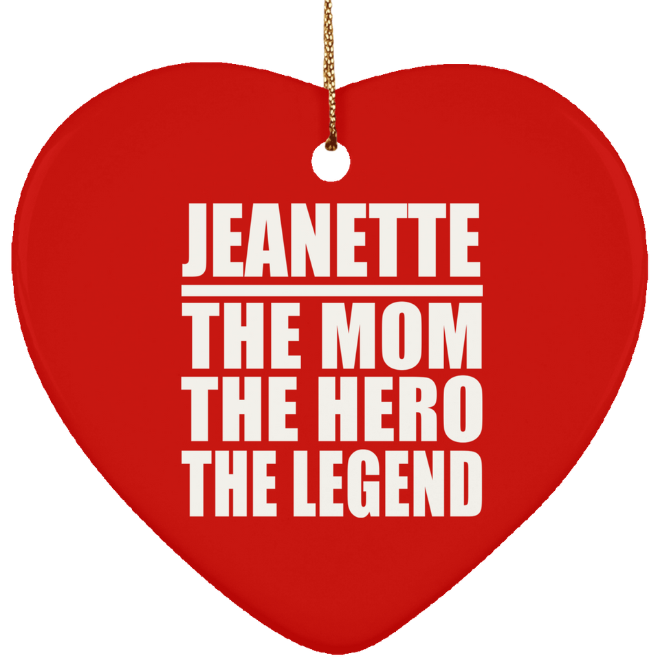 Jeanette The Mom The Hero The Legend - Heart Ornament