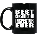 Best Construction Inspector Ever - 11 Oz Coffee Mug Black