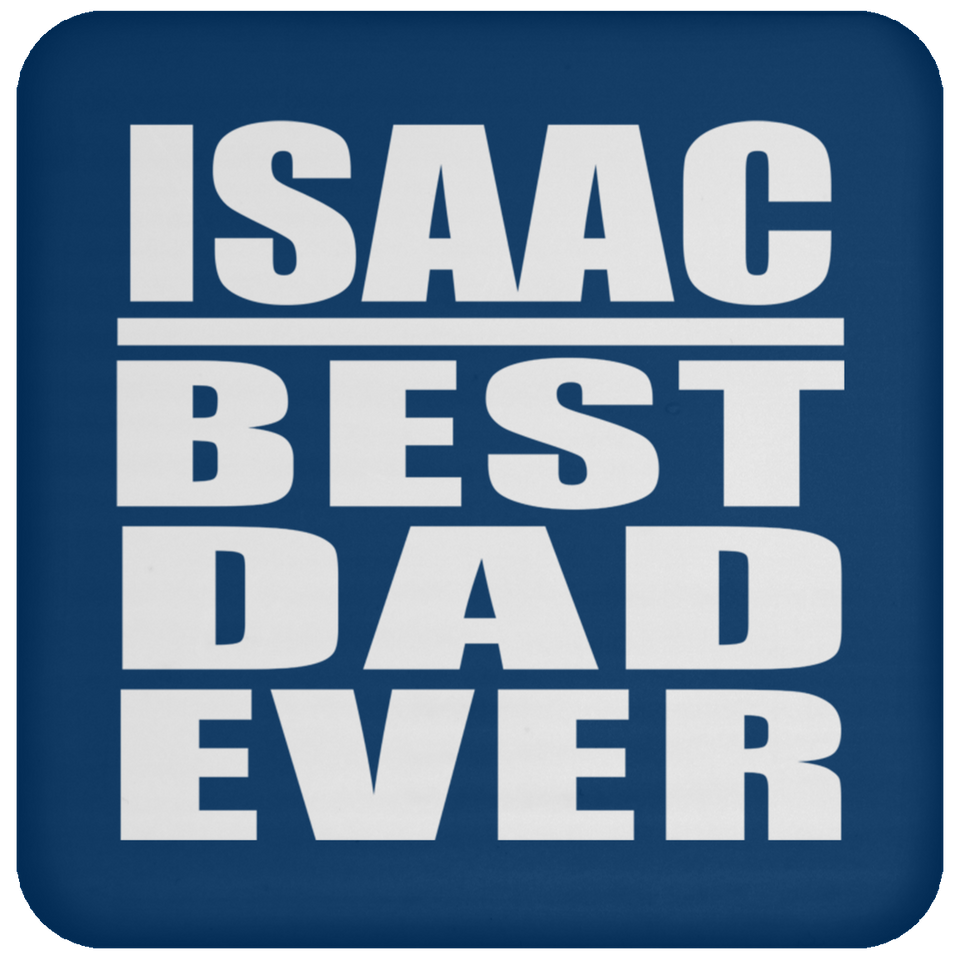 Isaac Best Dad Ever - Drink Coaster