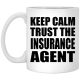 Keep Calm and Trust The Insurance Agent - 11oz Coffee Mug