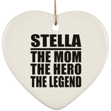 Stella The Mom The Hero The Legend - Heart Ornament