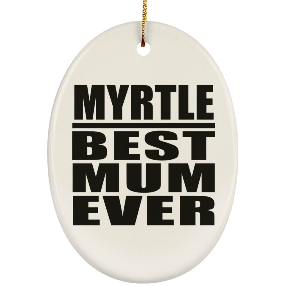 Myrtle Best Mum Ever - Oval Ornament