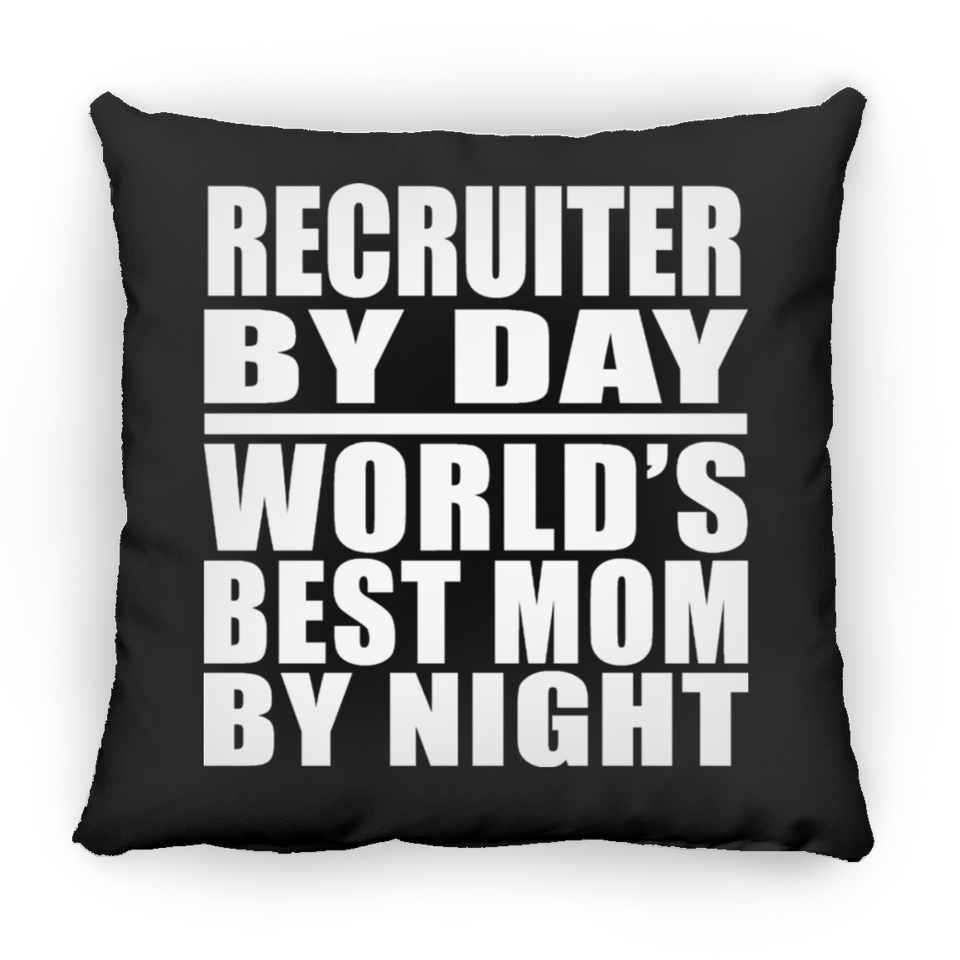 Recruiter By Day World's Best Mom By Night - Throw Pillow Black