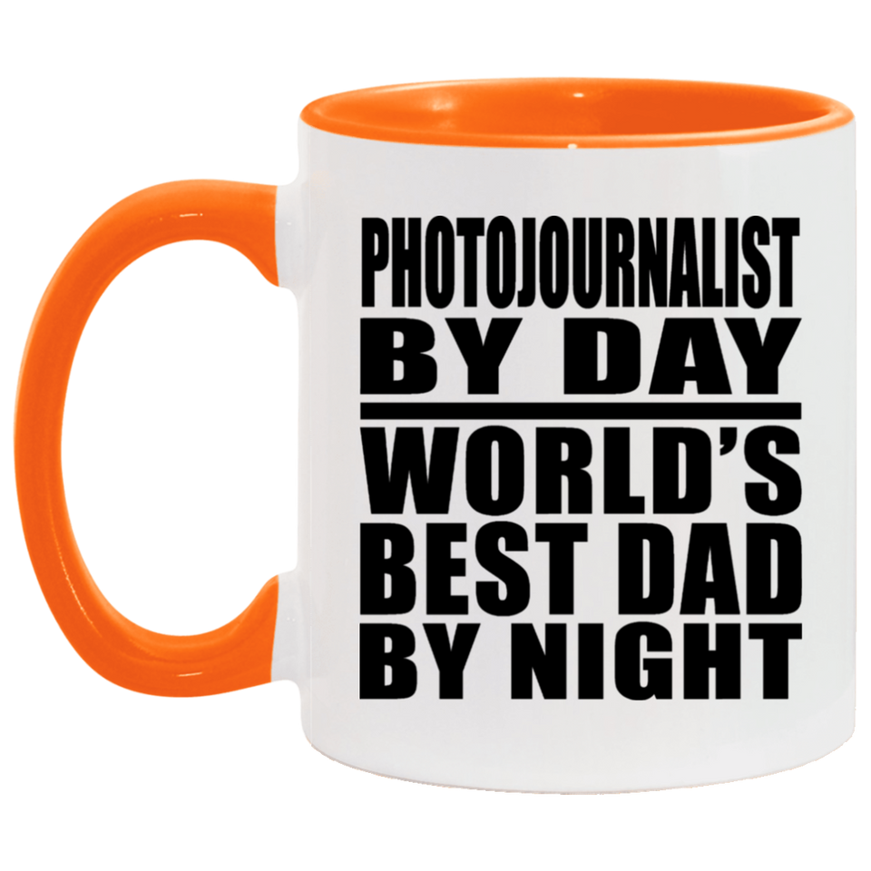 Photojournalist By Day World's Best Dad By Night - 11oz Accent Mug Orange
