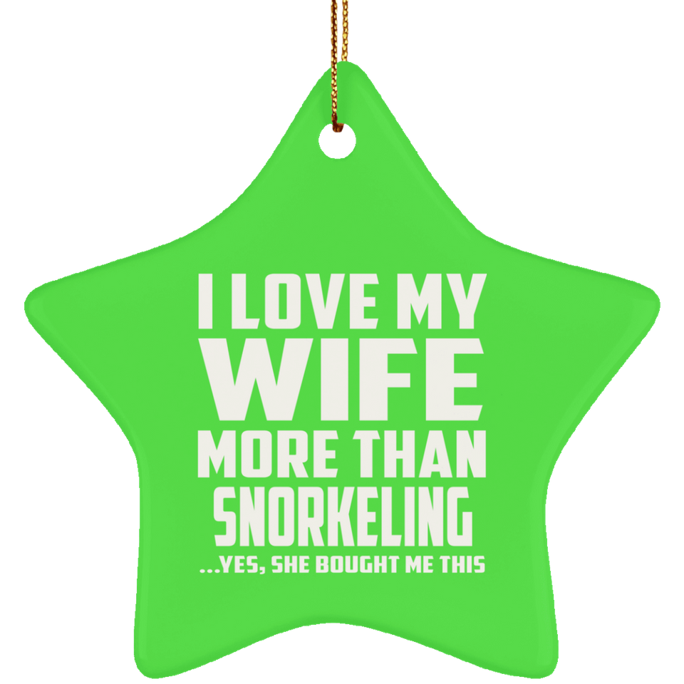 I Love My Wife More Than Snorkeling - Star Ornament