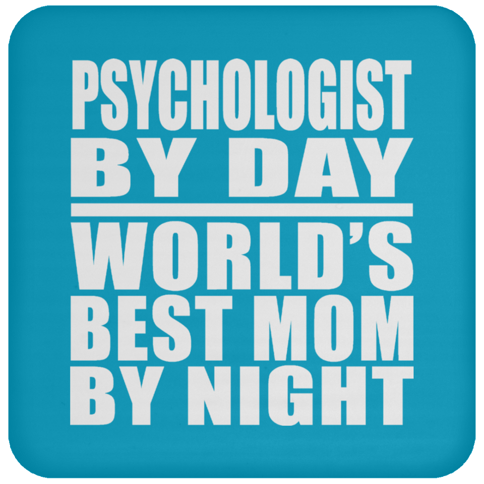 Psychologist By Day World's Best Mom By Night - Drink Coaster