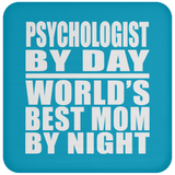 Psychologist By Day World's Best Mom By Night - Drink Coaster