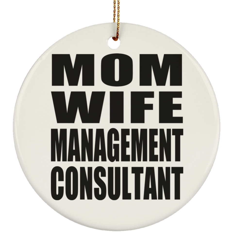 Mom Wife Management Consultant - Circle Ornament