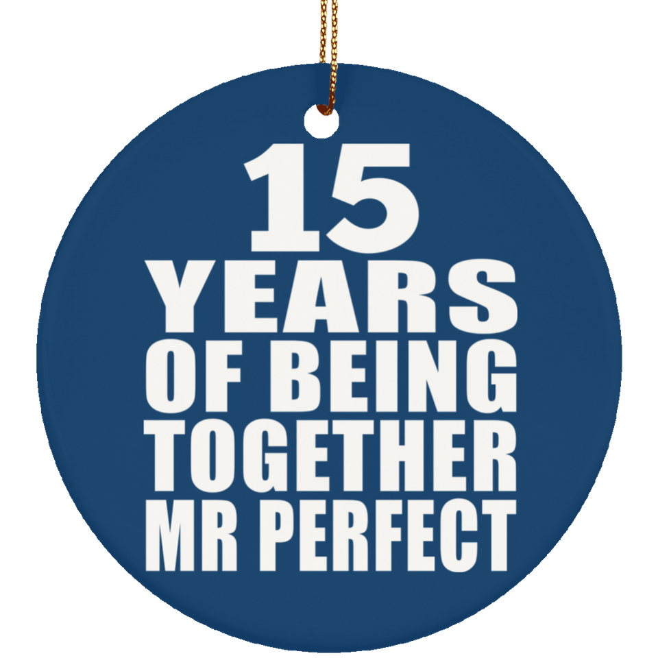 15th Anniversary 15 Years Of Being Mr Perfect - Circle Ornament