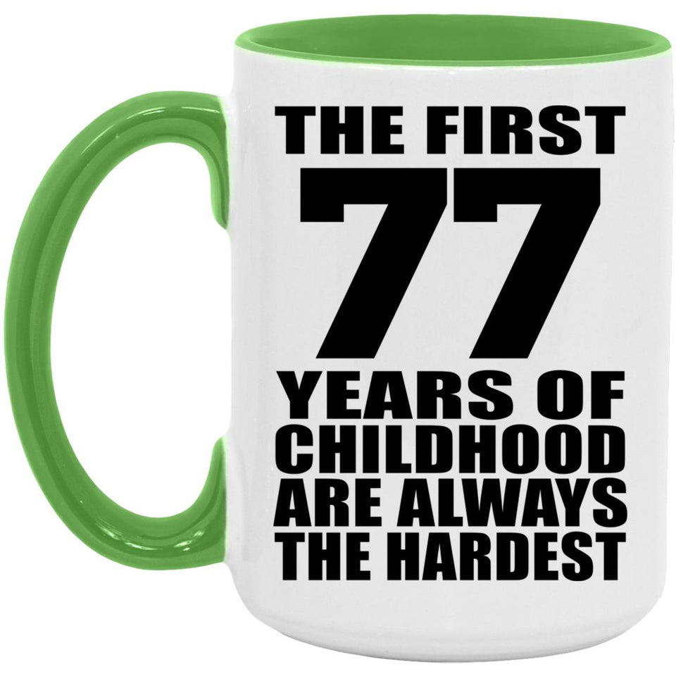 77th Birthday First 77 Years of Childhood Are The Hardest - 15oz Accent Mug Green