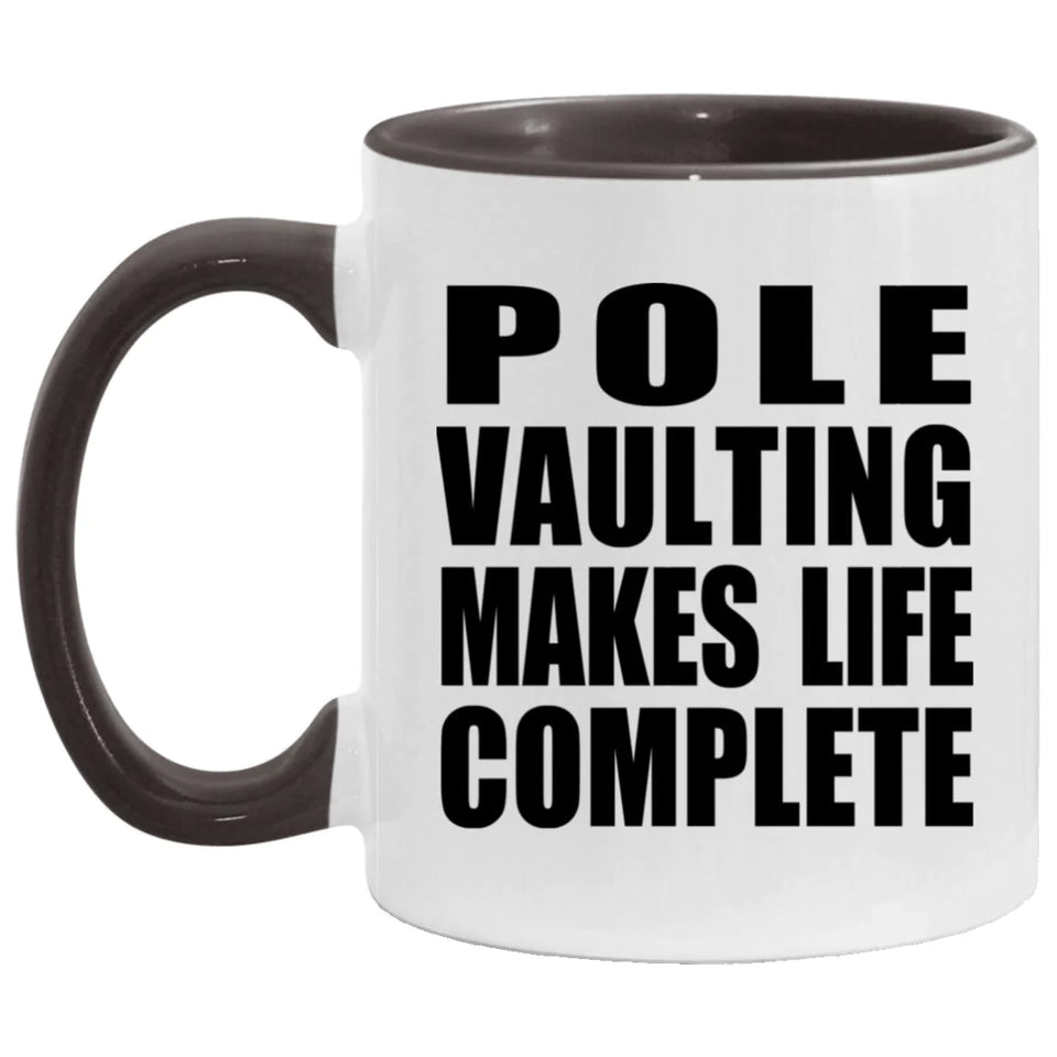 Pole Vaulting Makes Life Complete - 11oz Accent Mug Black