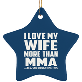 I Love My Wife More Than MMA - Star Ornament