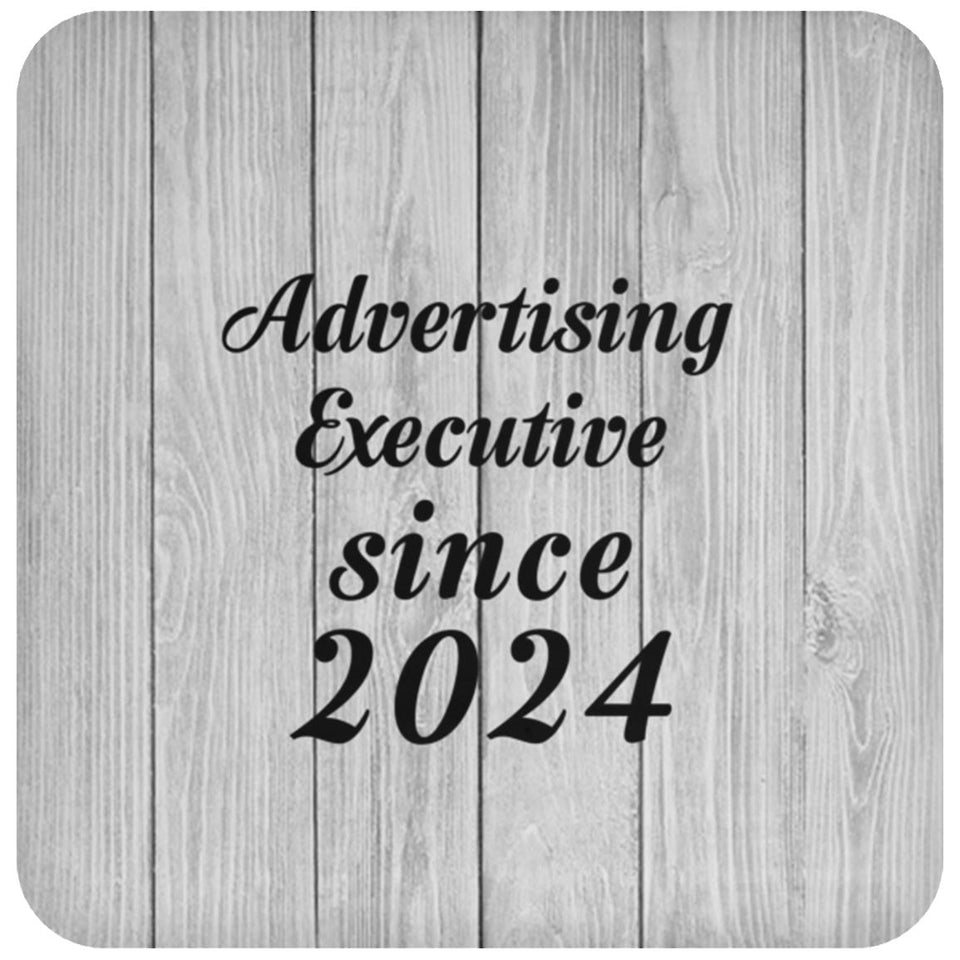 Advertising Executive Since 2024 - Drink Coaster F