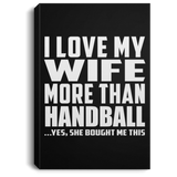 I Love My Wife More Than Handball - Canvas Portrait