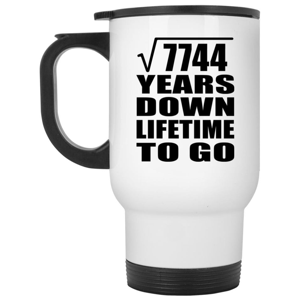 88th Anniversary Square Root of 7744 Years Lifetime To Go - White Travel Mug