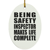 Being Safety Inspector Makes Life Complete - Oval Ornament