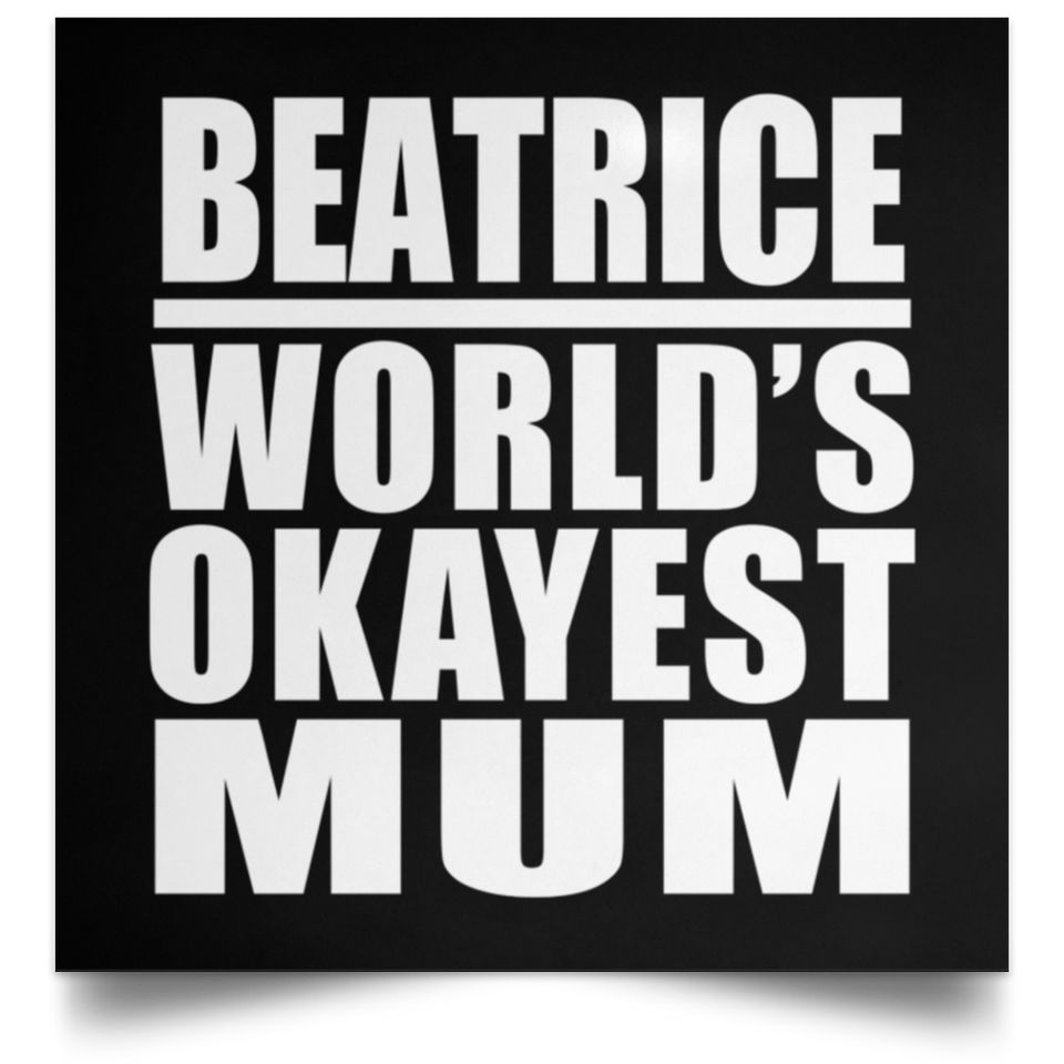 Beatrice World's Okayest Mum - Poster Square