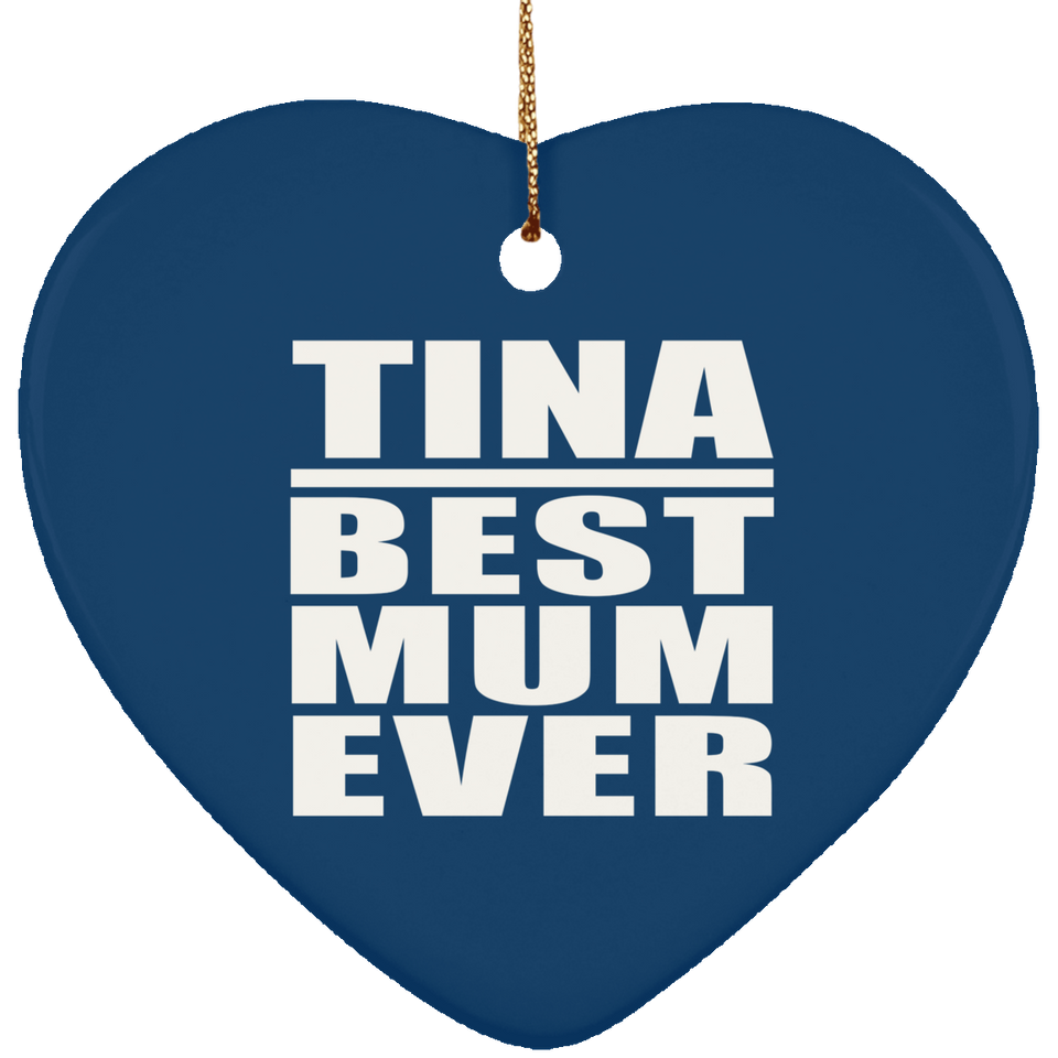 Tina Best Mum Ever - Heart Ornament