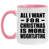 All I Want For Christmas Is More Weightlifting - 11oz Accent Mug Pink