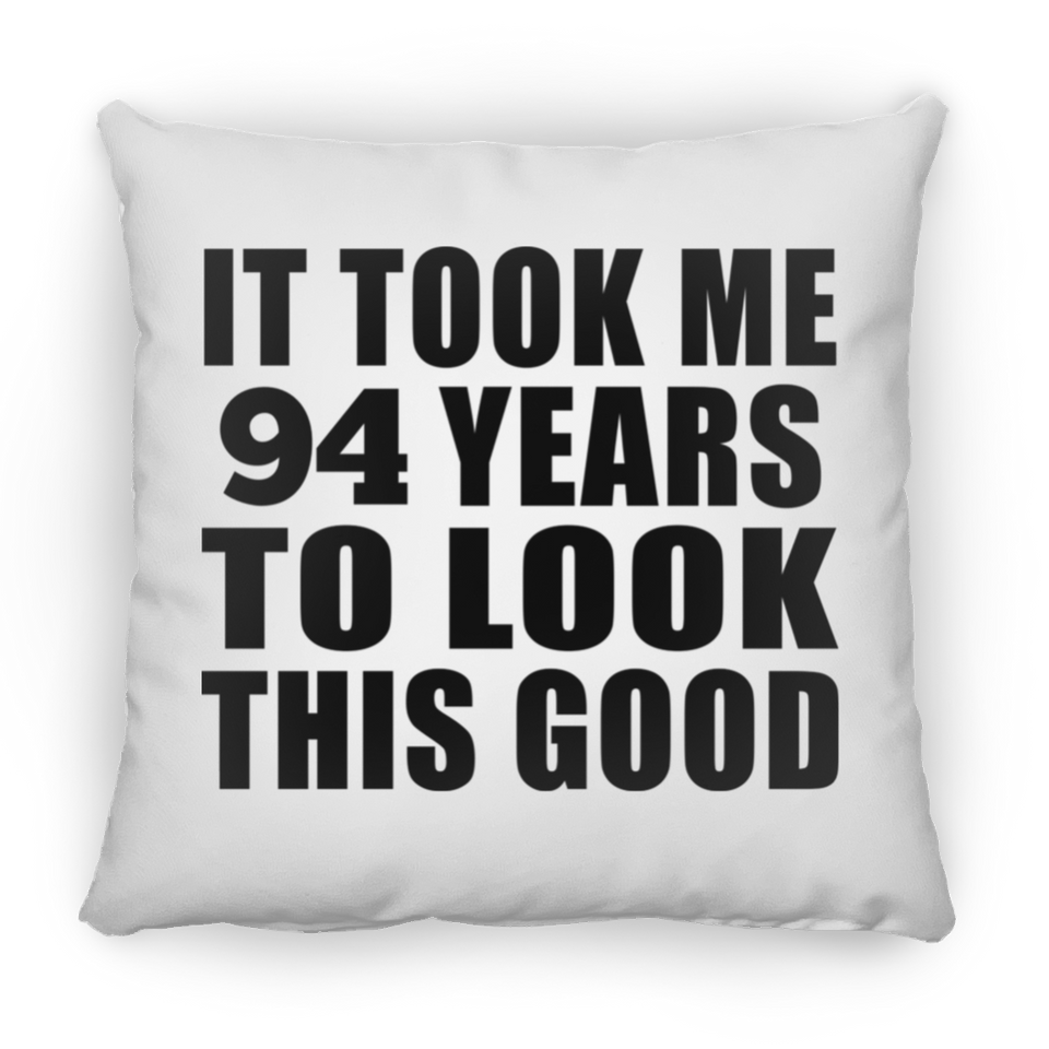 94th Birthday Took Me 94 Years To Look This Good - Throw Pillow