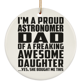 Proud Astronomer Dad Of Awesome Daughter - Circle Ornament