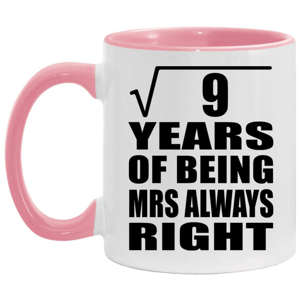 3rd Anniversary Square Root of 9 Years Mrs Always Right - 11oz Accent Mug Pink