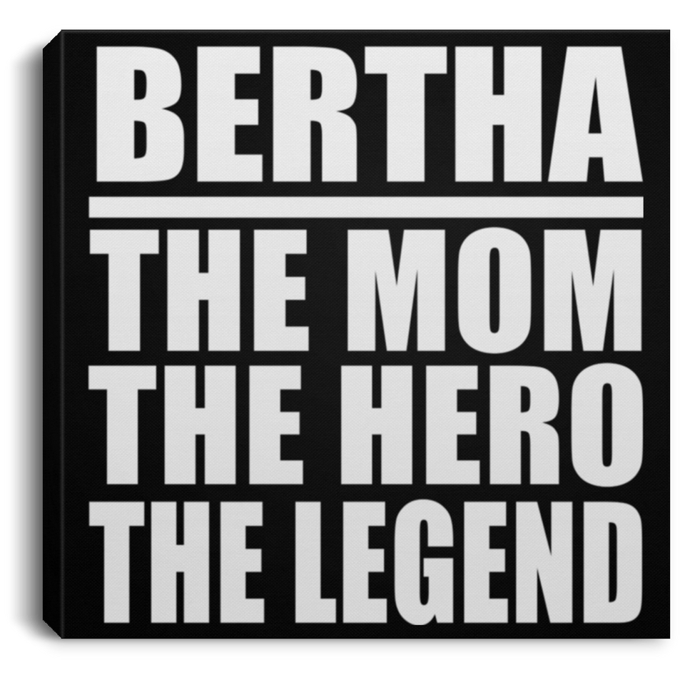 Bertha The Mom The Hero The Legend - Canvas Square