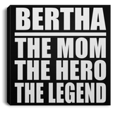 Bertha The Mom The Hero The Legend - Canvas Square