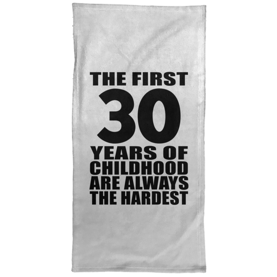 30th Birthday First 30 Years of Childhood Are The Hardest - Hand Towel