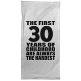 30th Birthday First 30 Years of Childhood Are The Hardest - Hand Towel