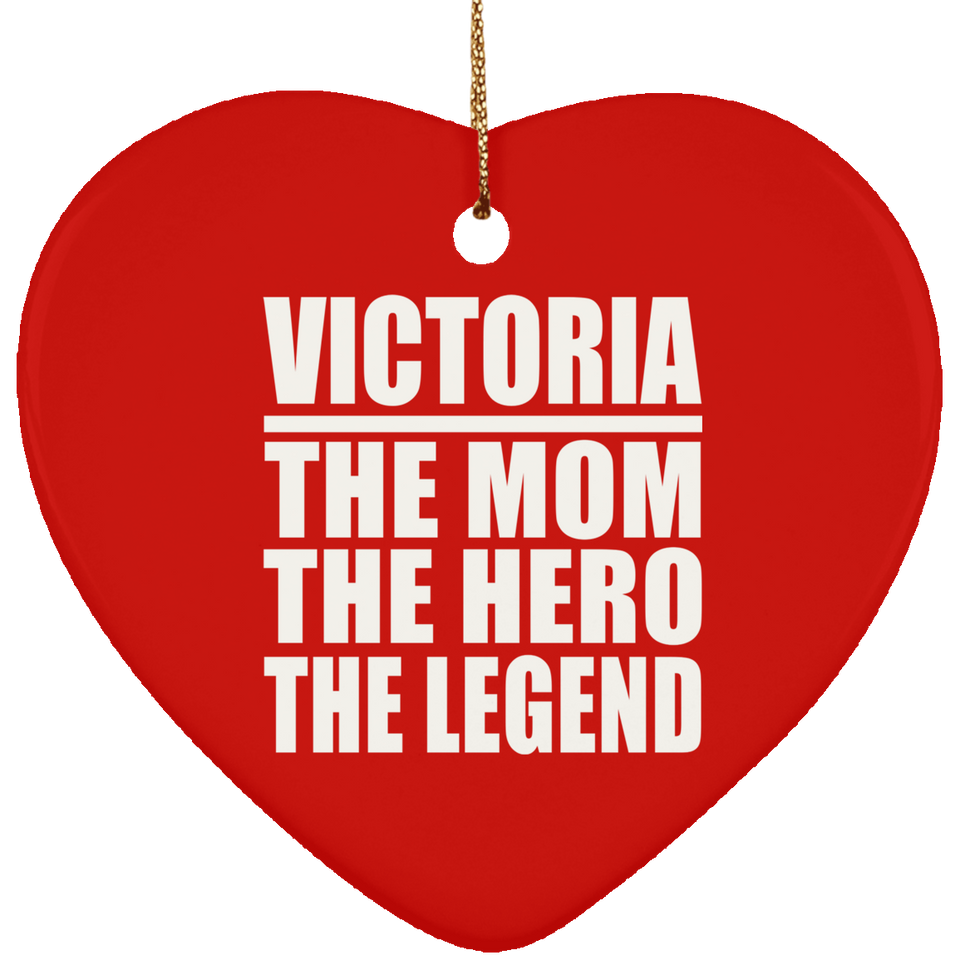 Victoria The Mom The Hero The Legend - Heart Ornament
