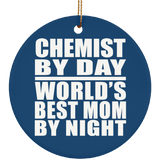 Chemist By Day World's Best Mom By Night - Circle Ornament