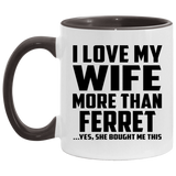 I Love My Wife More Than Ferret - 11oz Accent Mug Black