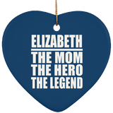 Elizabeth The Mom The Hero The Legend - Heart Ornament