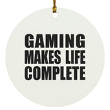 Gaming Makes Life Complete - Circle Ornament