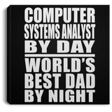 Computer Systems Analyst By Day World's Best Dad By Night - Canvas Square