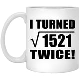 78th Birthday I Turned Square Root of 1521 Twice - 11oz Coffee Mug
