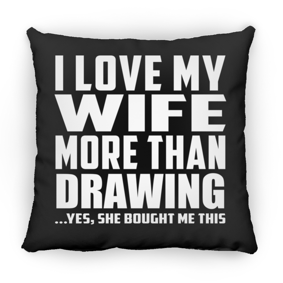 I Love My Wife More Than Drawing - Throw Pillow Black