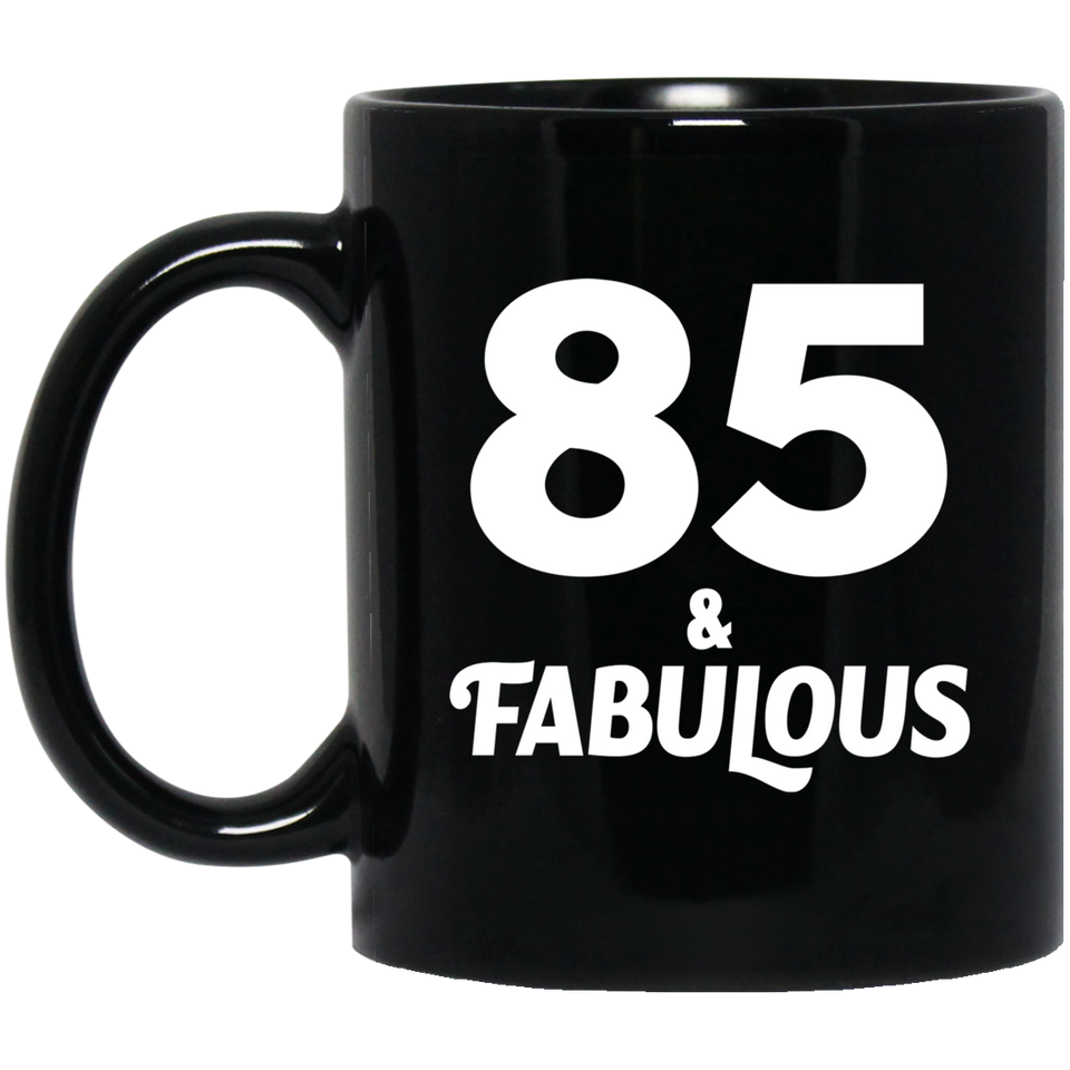 85th Birthday 85 & Fabulous - 11oz Coffee Mug Black