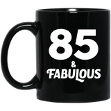 85th Birthday 85 & Fabulous - 11oz Coffee Mug Black