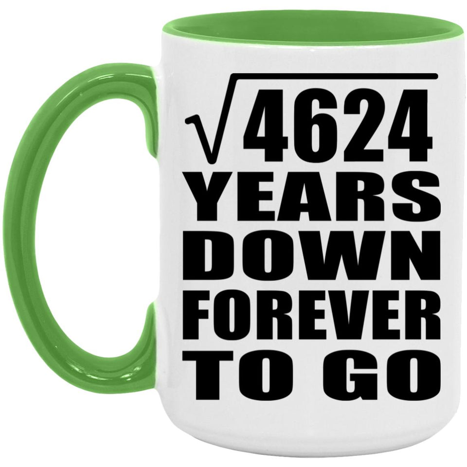 68th Anniversary Square Root of 4624 Years Down Forever To Go - 15oz Accent Mug Green