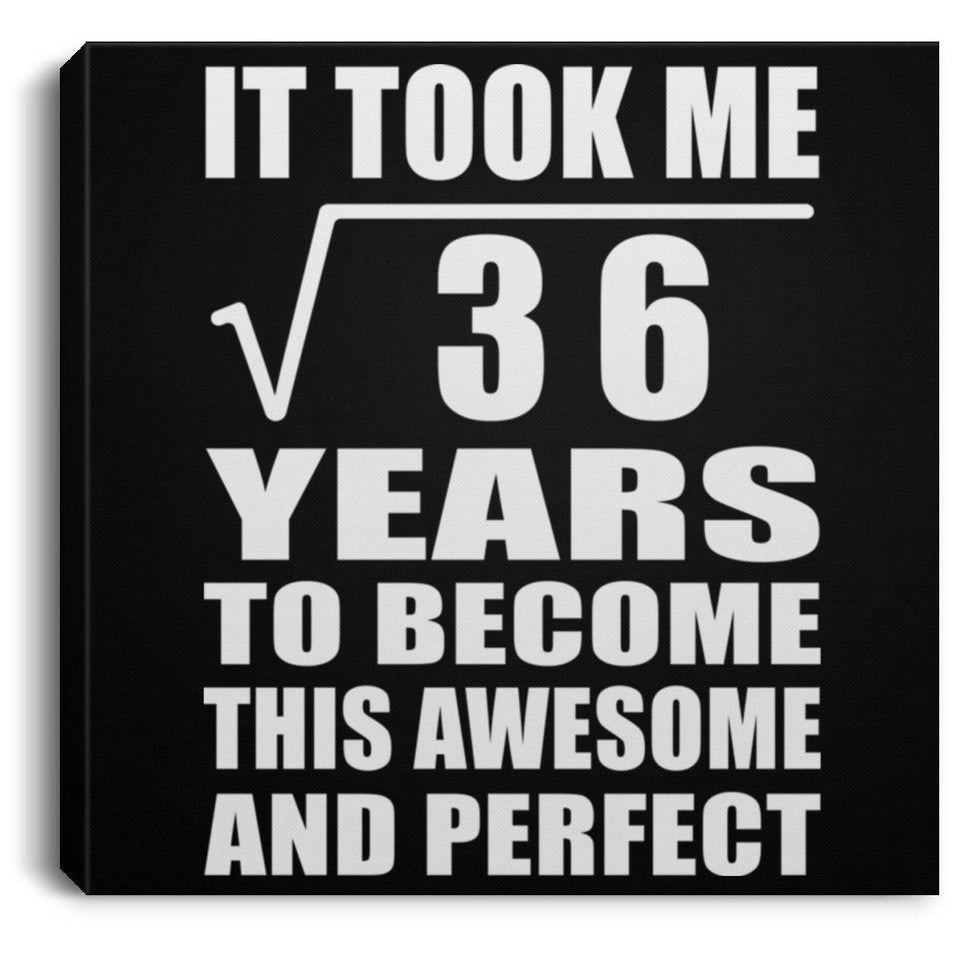 6th Birthday Took Square Root of 36 Years To Awesome - Canvas Square