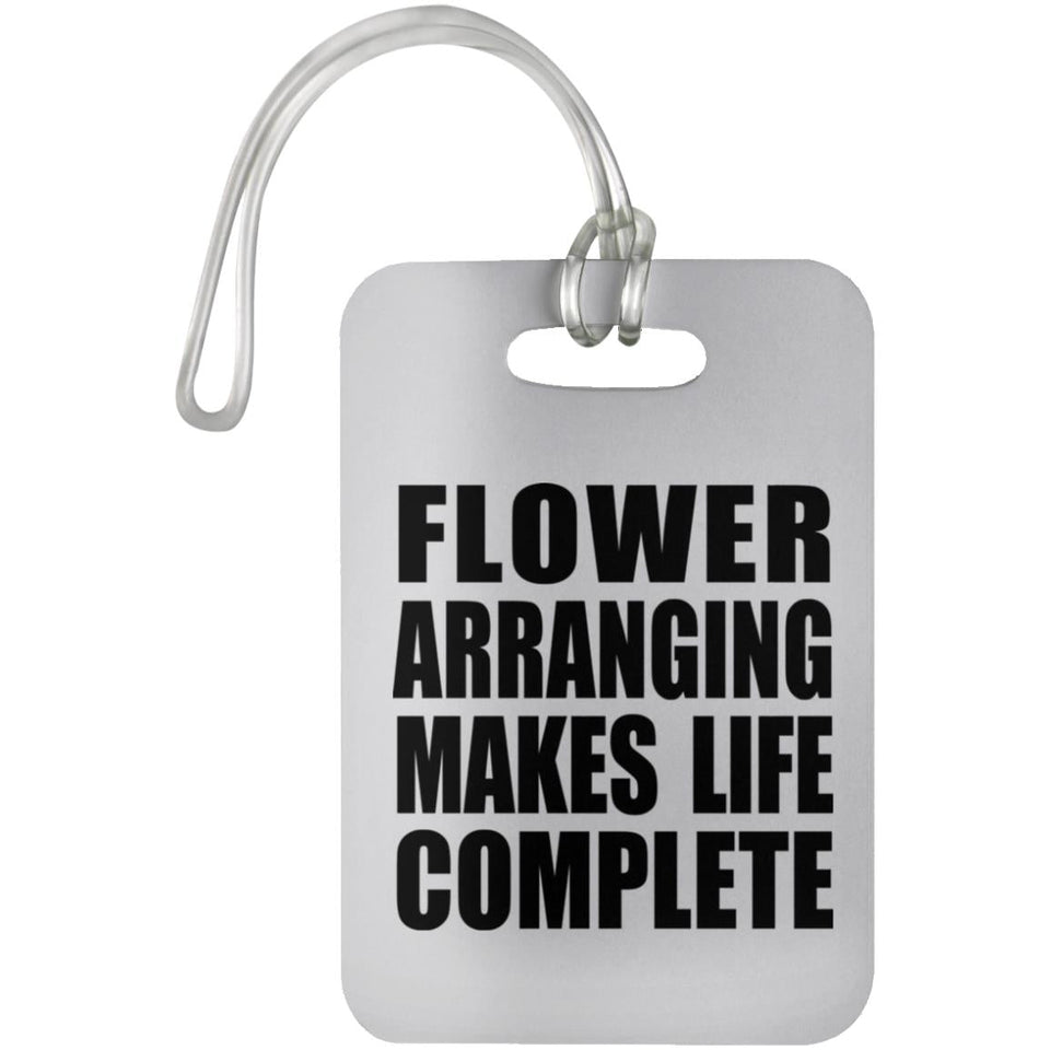 Flower Arranging Makes Life Complete - Luggage Bag Tag